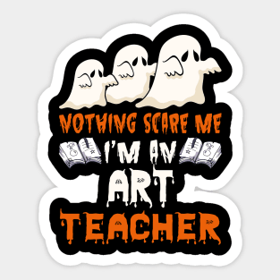 Nothing Scare Me Ghosts art teacher Halloween Sticker